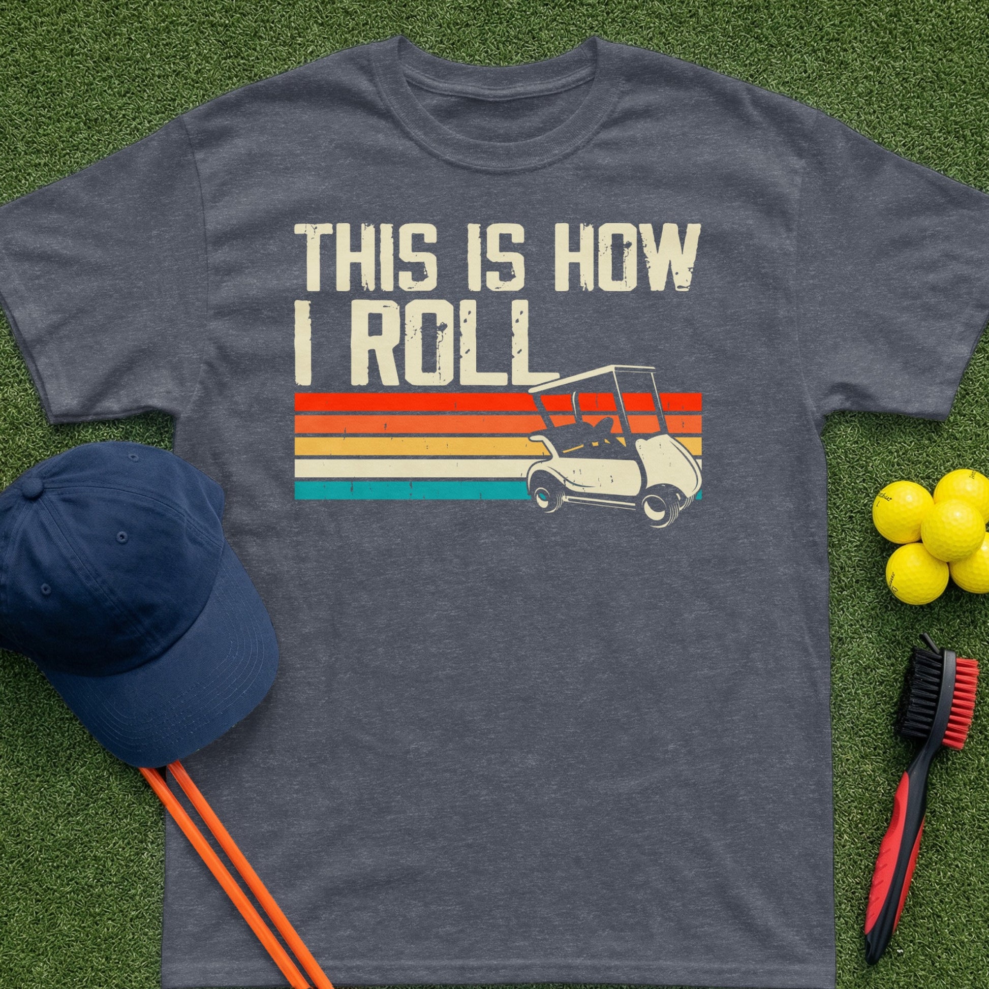 Dark t-shirt with "THIS IS HOW I ROLL" and golf cart graphic.