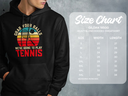 Hoodie with "Grab Your Balls We're Going to Play Tennis" text and size chart.