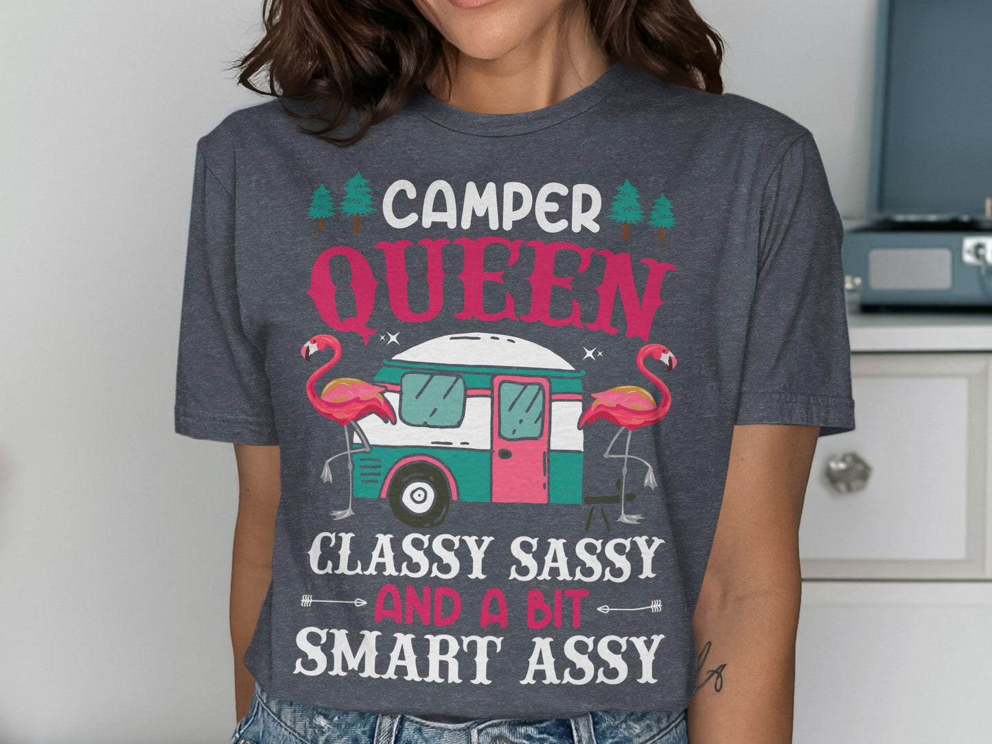 Camper queen sassy and a bit smart assy graphic t-shirt.