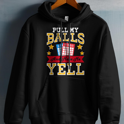 Black hoodie with "Pull My Balls And Make Me Yell" bingo graphic.