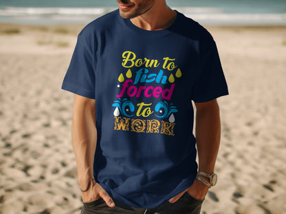 Dark navy t-shirt with "Born to fish, forced to work" text.