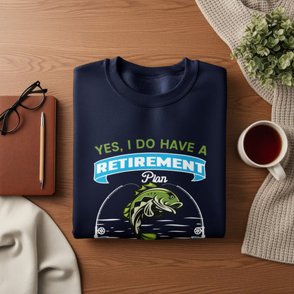 Navy sweatshirt with "Yes, I Do Have a Retirement Plan" and a fishing graphic.