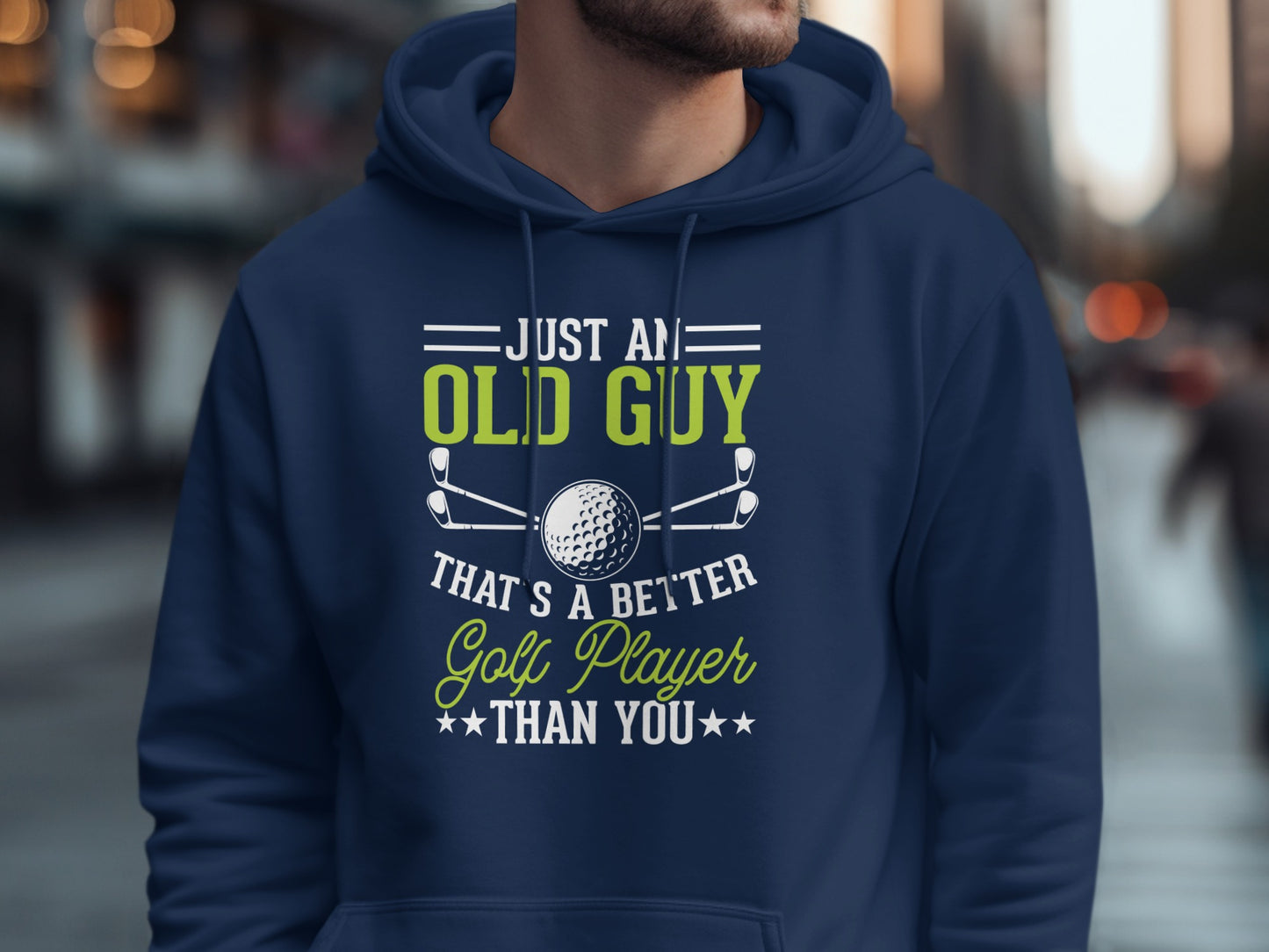 Navy hoodie with "Just an old guy that's a better golf player than you" text.
