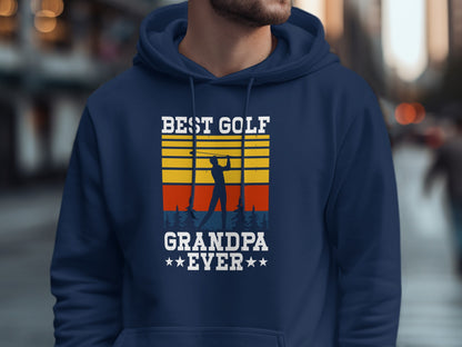 Navy hoodie with "BEST GOLF GRANDPA EVER" graphic.
