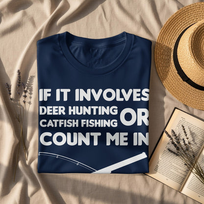 Navy t-shirt with "If it involves deer hunting or catfish fishing count me in" text.