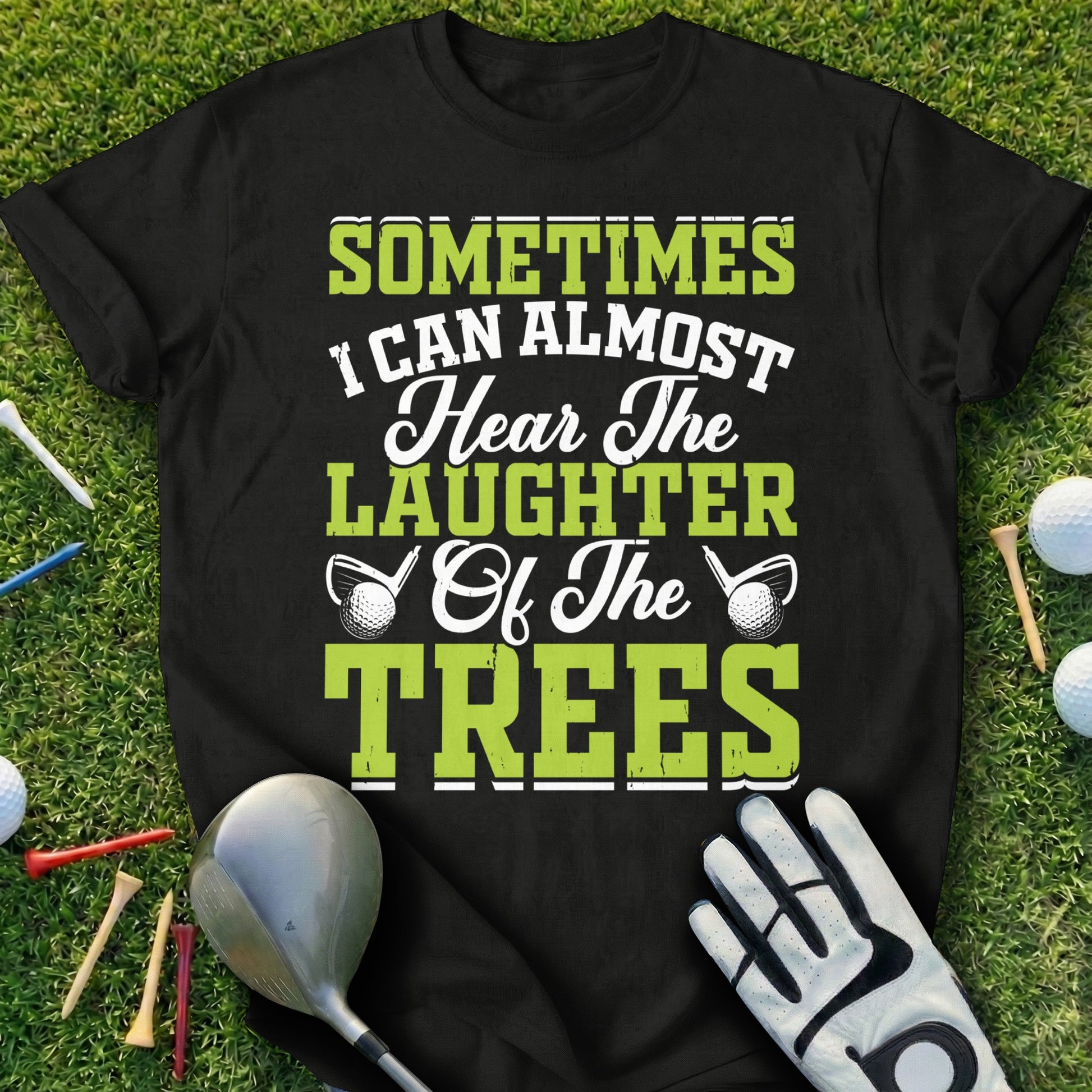 Black t-shirt with "Sometimes I Can Almost Hear the Laughter of the Trees" text.