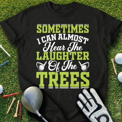Black t-shirt with "Sometimes I Can Almost Hear the Laughter of the Trees" text.