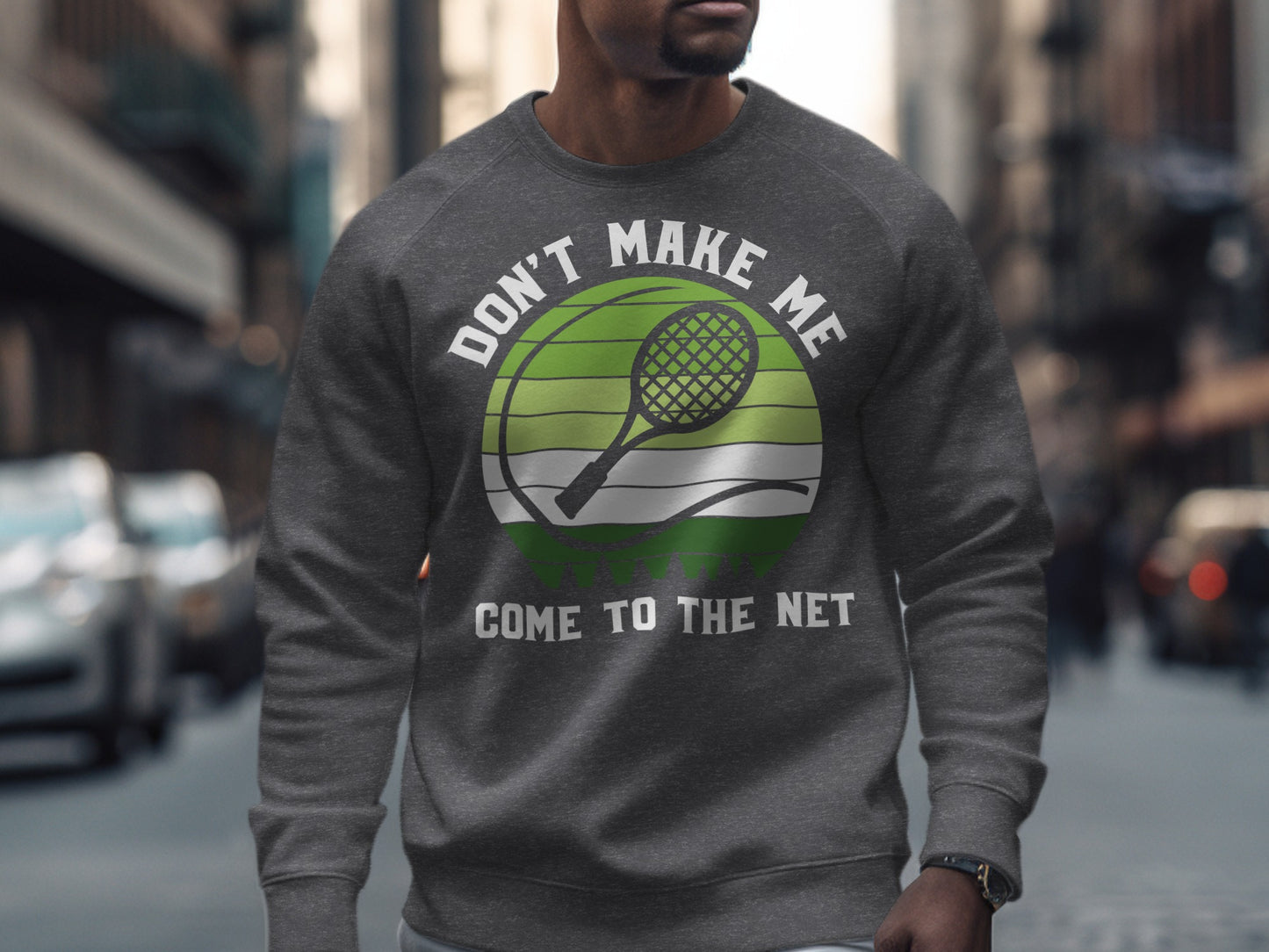 Grey sweatshirt with "Don't Make Me Come To The Net" and tennis racket graphic.
