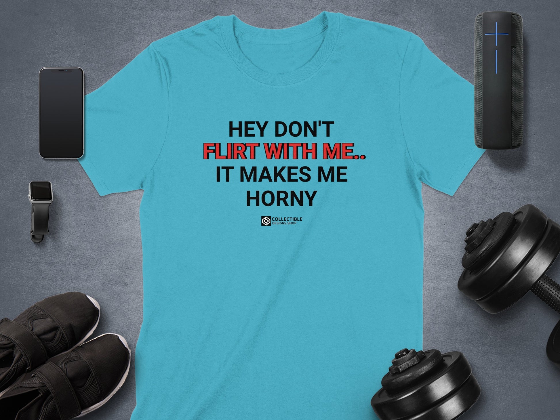 Hey Don't Flirt with Me It Makes Me Horny t-shirt