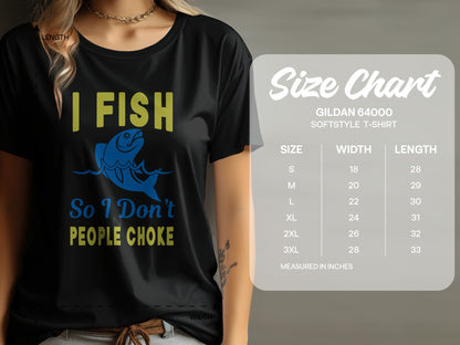 T-shirt with "I FISH So I Don't PEOPLE CHOKE" graphic and size chart.