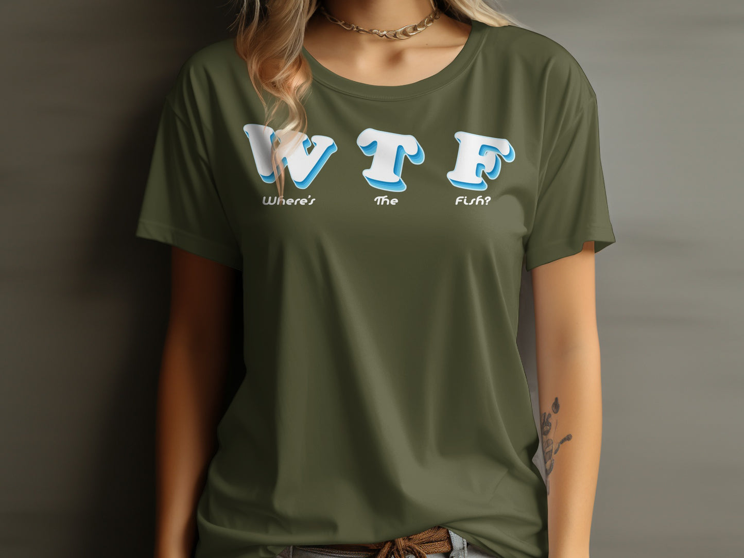 Olive green t-shirt with "WTF Where's The Fish?" text.