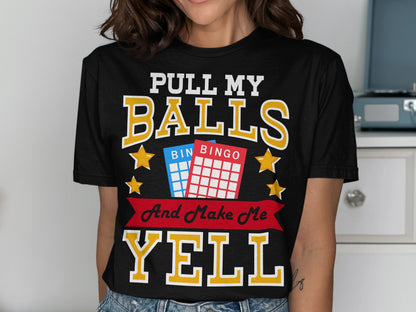Black t-shirt with "Pull My Balls And Make Me Yell" and bingo cards.
