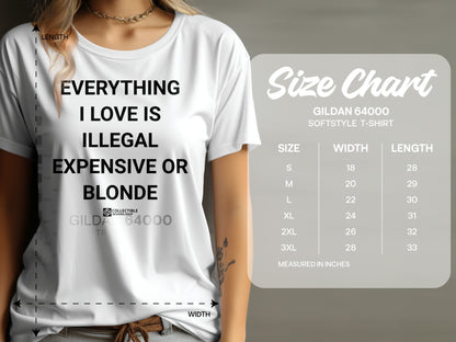 Everything I Love Is Illegal Expensive or Blonde T-shirt
