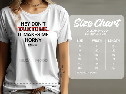 Hey Don't Talk to Me It Makes Me Horny T-shirt