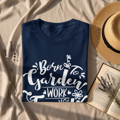 Born Garden Work Repeat T-Shirt for Gardening Lovers