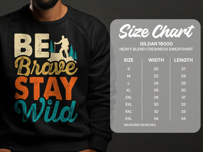 Size chart for Gildan 18000 Heavy Blend crewneck sweatshirt with BE Brave STAY Wild graphic.