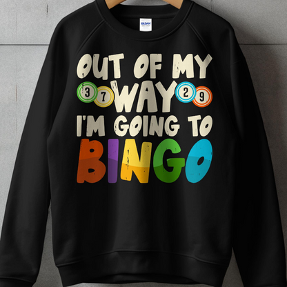 Black sweatshirt with "Out of my way I'm going to Bingo" text.