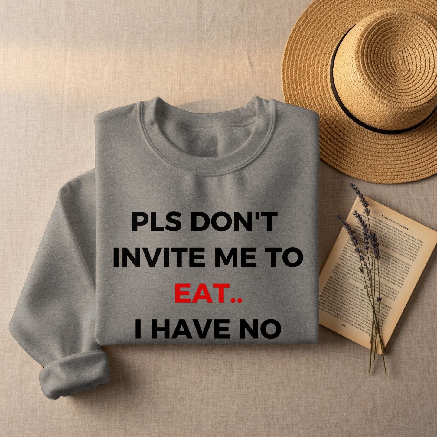 PLS DON'T INVITE ME TO EAT.. I HAVE NO product