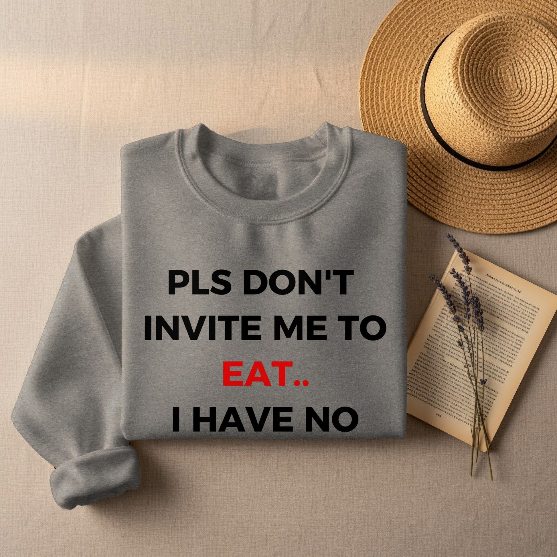 PLS DON'T INVITE ME TO EAT.. I HAVE NO product