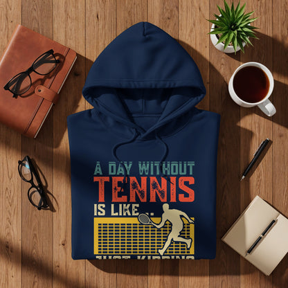 Navy hoodie with "A Day Without Tennis is Like... Just Kidding" text and tennis player graphic.