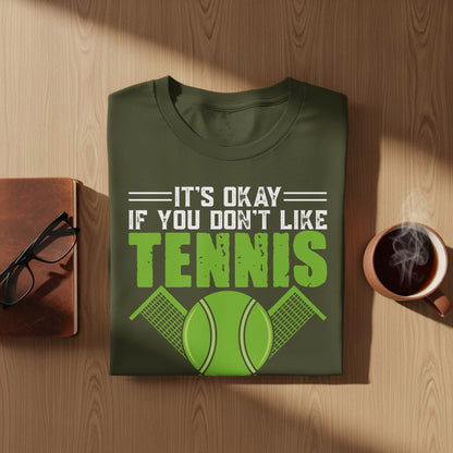 Green t-shirt with "It's Okay If You Don't Like Tennis" text and tennis ball graphic.