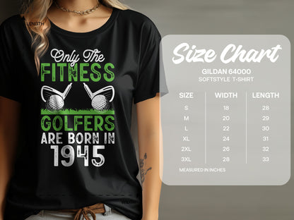 Black t-shirt with "Only The Fitness Golfers Are Born In 1945" and a size chart.
