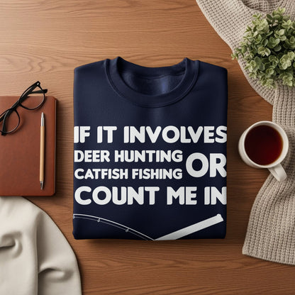 Navy sweatshirt with white text "If it involves deer hunting or catfishing count me in."