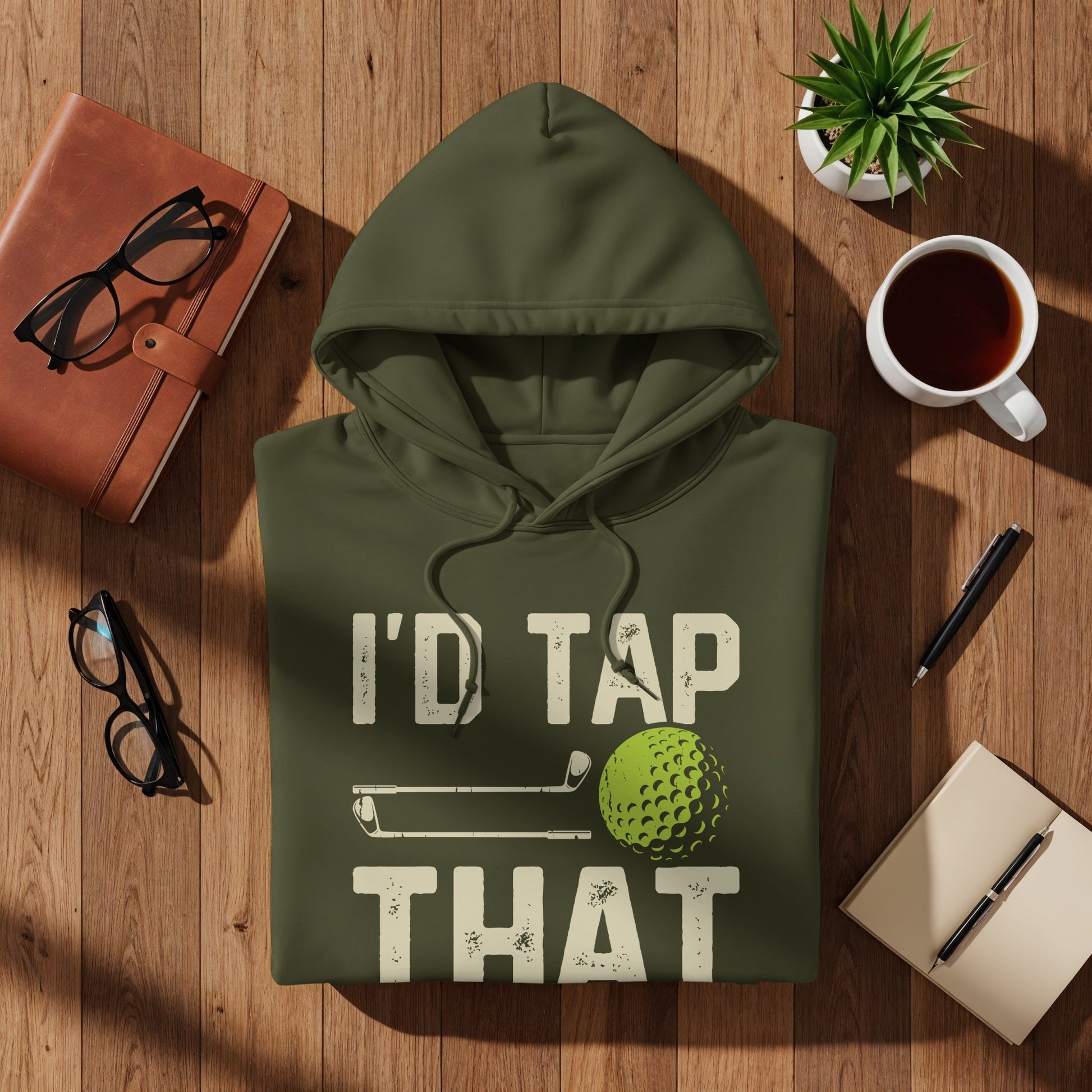 Olive green hoodie with "I'd tap that" text and golf imagery.