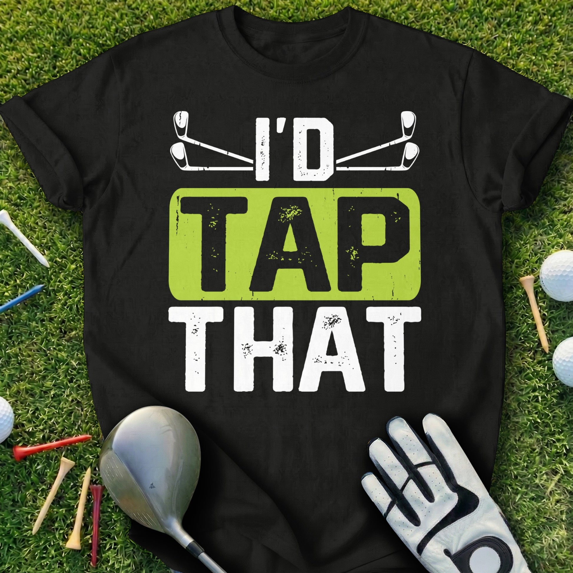 Black t-shirt with "I'd Tap That" in white and lime green lettering.