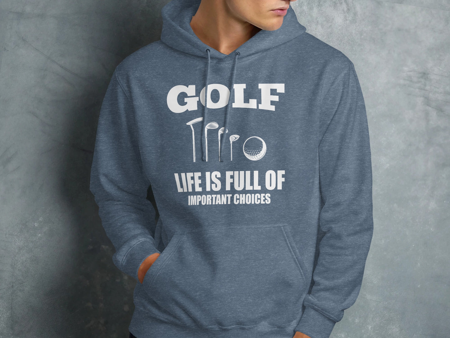 Blue hoodie with "GOLF LIFE IS FULL OF IMPORTANT CHOICES" and golf club graphic.