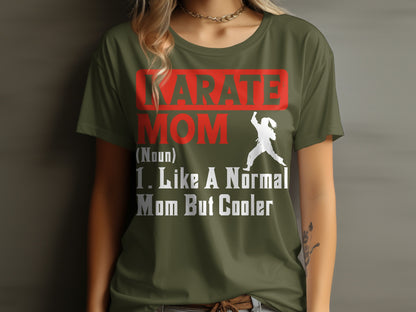 Karate Mom noun: I like a normal mom but cooler t-shirt.