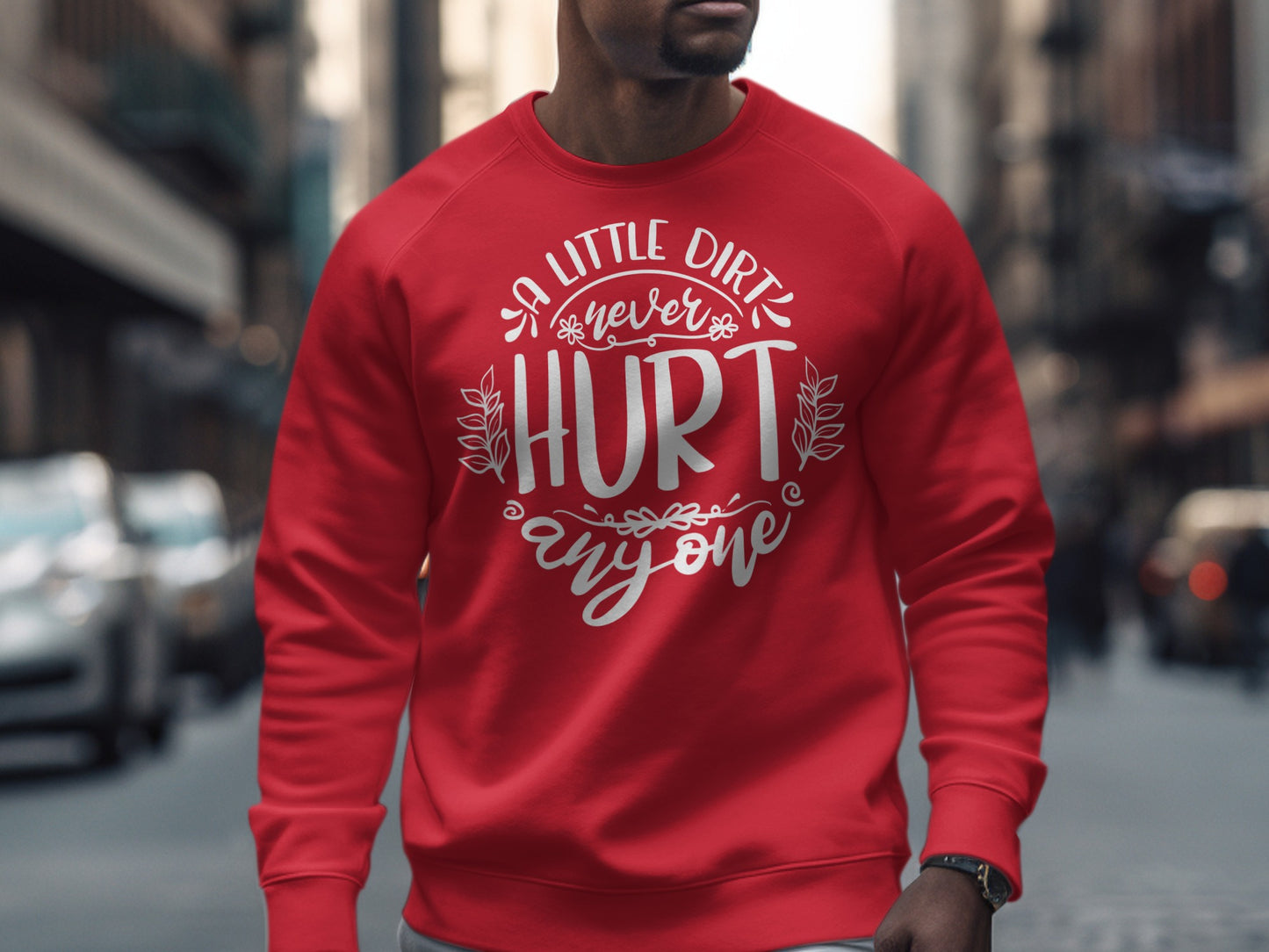 A Little Dirt Never Hurt Anyone Sweatshirt product