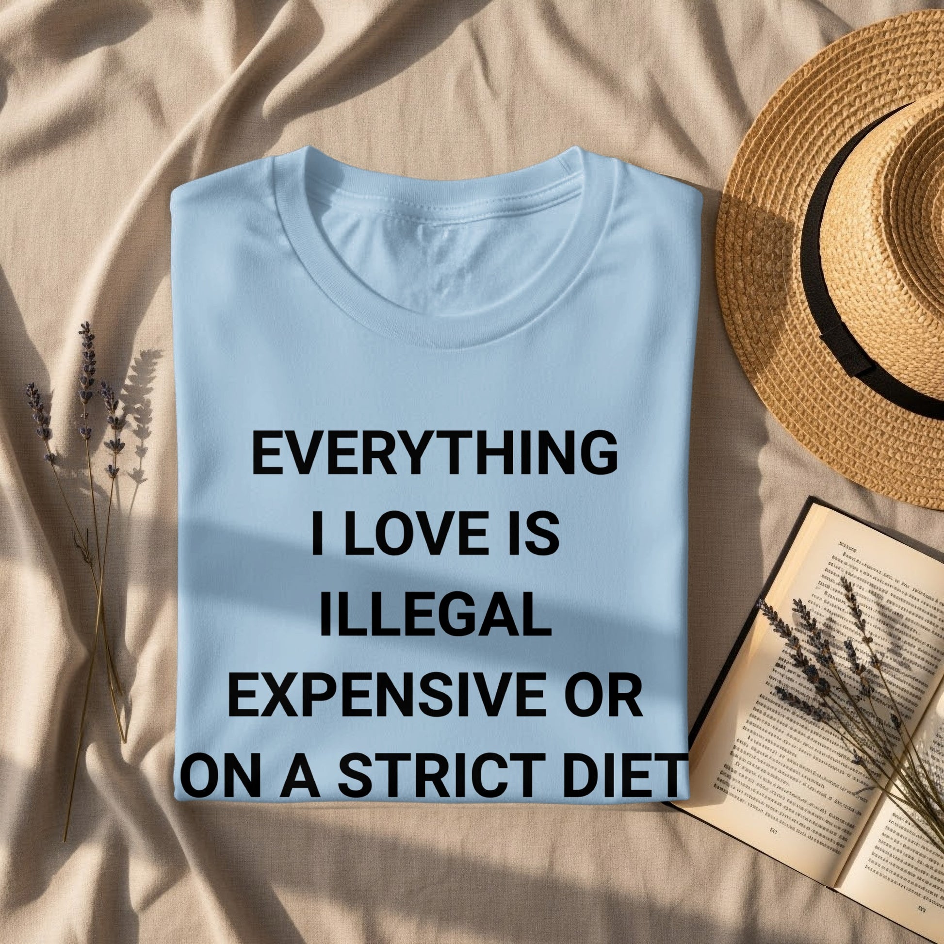 Everything I Love is Illegal Expensive Diet T-Shirt