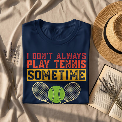 Navy t-shirt with "I DON'T ALWAYS PLAY TENNIS SOMETIME" and tennis rackets.