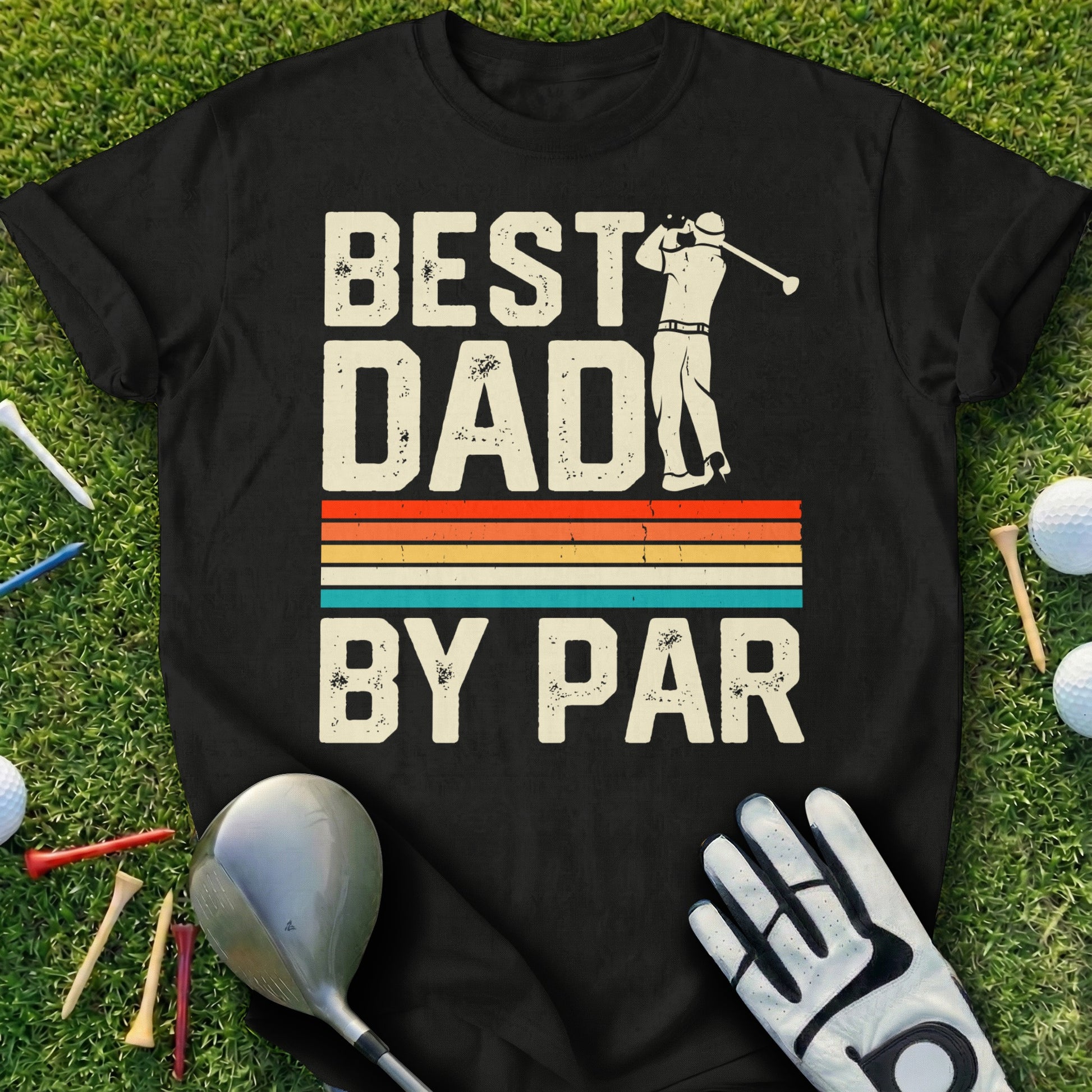 Black t-shirt with "BEST DAD BY PAR" in vintage text, golf club, glove, and balls.