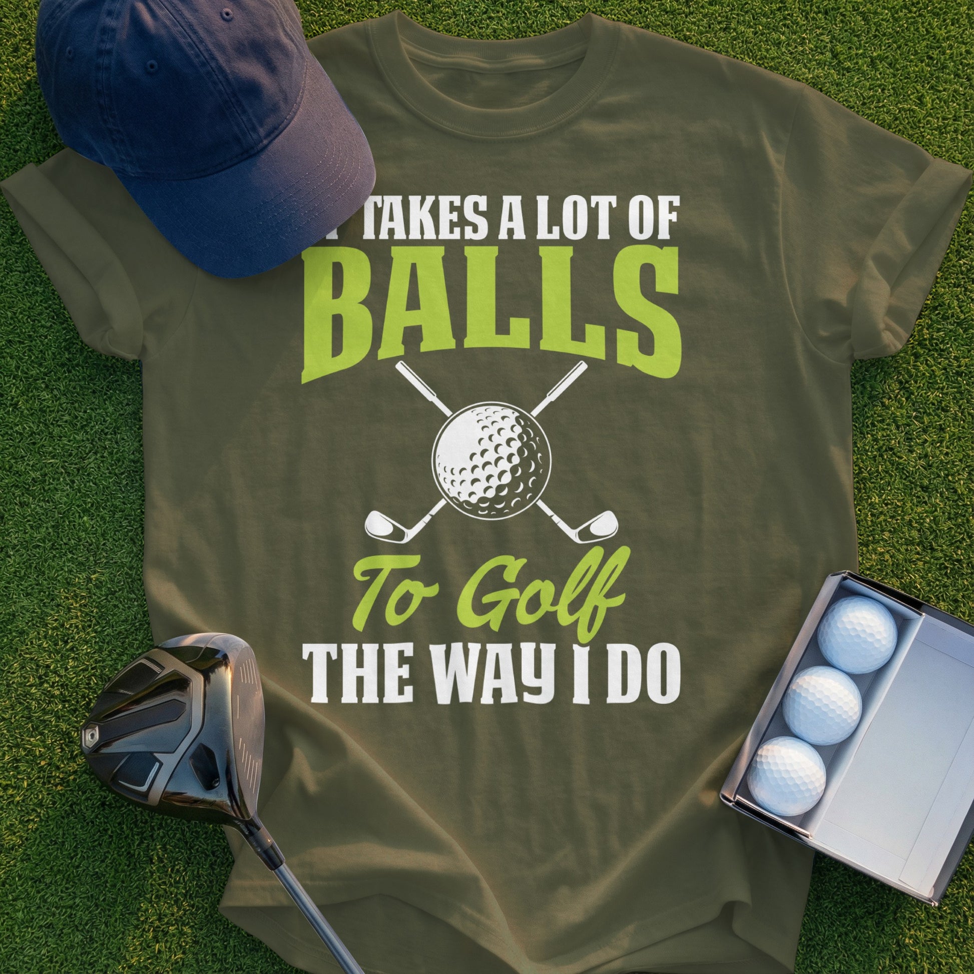 Golf t-shirt with balls, golf clubs, and text "Takes a lot of balls to golf the way I do."