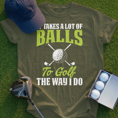 Golf t-shirt with balls, golf clubs, and text "Takes a lot of balls to golf the way I do."
