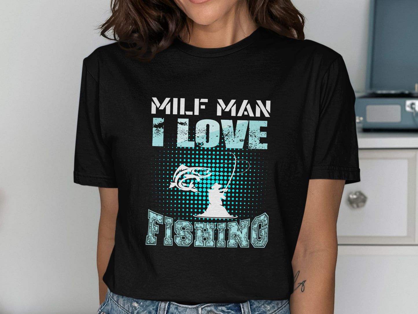 Black t-shirt with "MILF MAN I LOVE FISHING" text and fishing graphic.