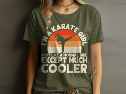 Olive green t-shirt with "I'm a karate girl, just like a normal girl except much cooler" graphic.