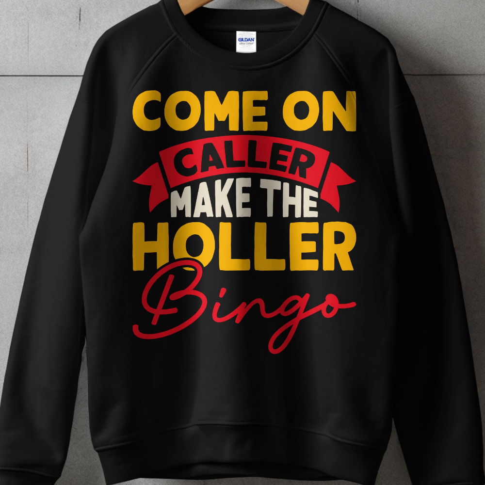 Black sweatshirt with text "COME ON CALLER MAKE THE HOLLER BINGO".