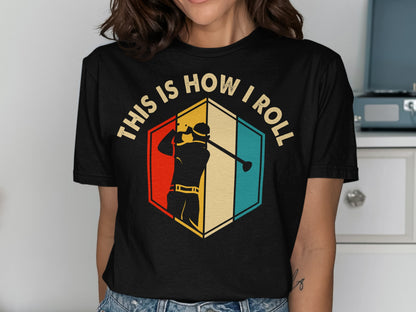 Black t-shirt with golfer and text "This Is How I Roll".