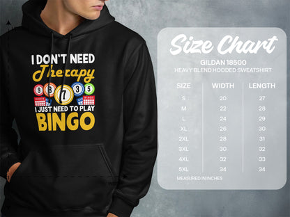 Black hooded sweatshirt with "I DON'T NEED Therapy I JUST NEED TO PLAY BINGO" text and size chart.