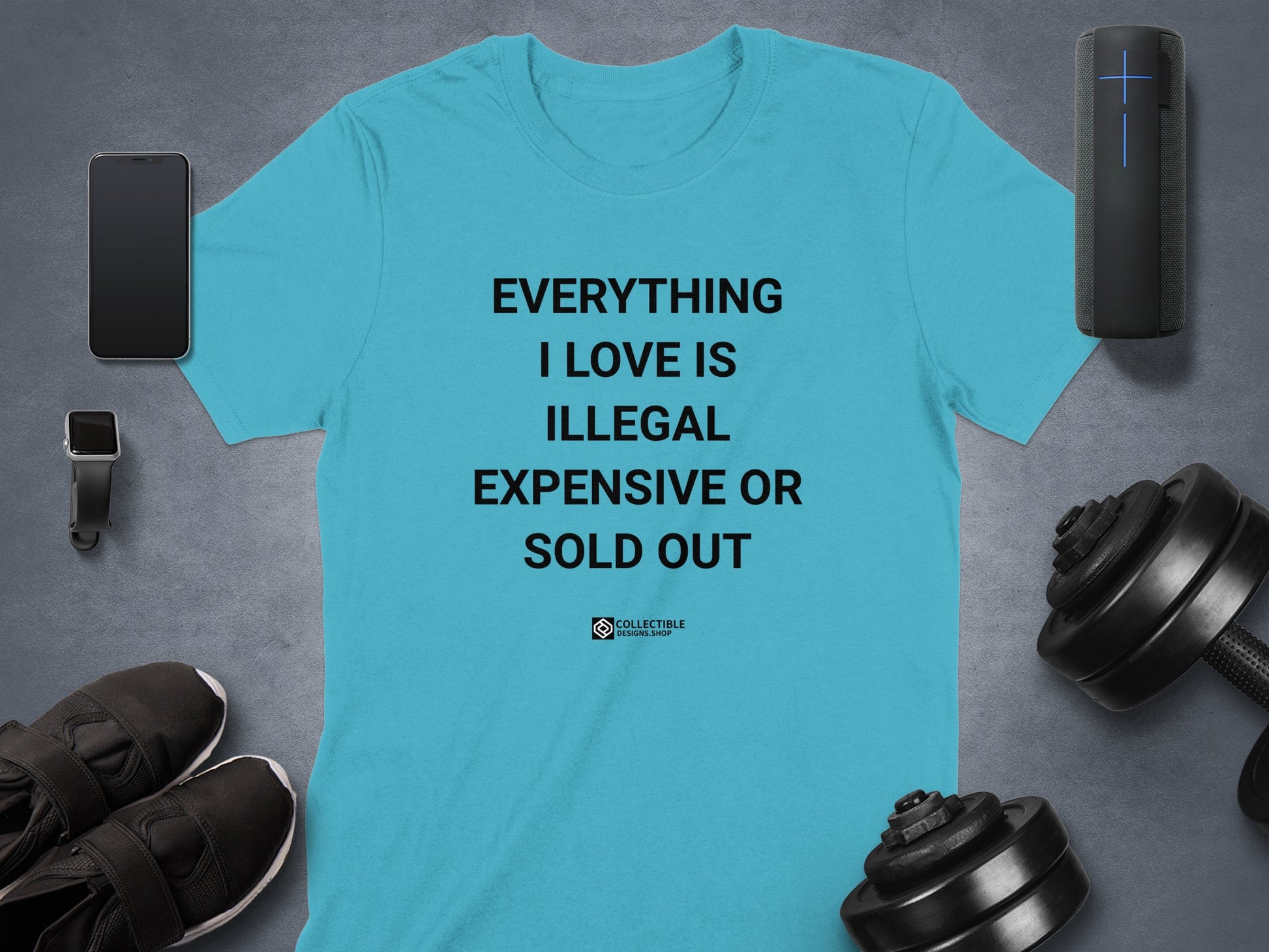 Everything I Love Is Illegal Expensive Sold Out Shirt