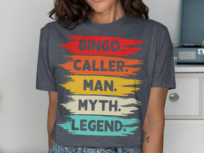 Charcoal t-shirt with "Bingo. Caller. Man. Myth. Legend." text in colorful brushstrokes.