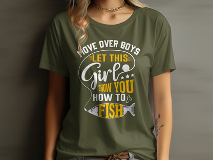 Olive green t-shirt with text "Move over boys, let this girl show you how to fish" and fish graphic.