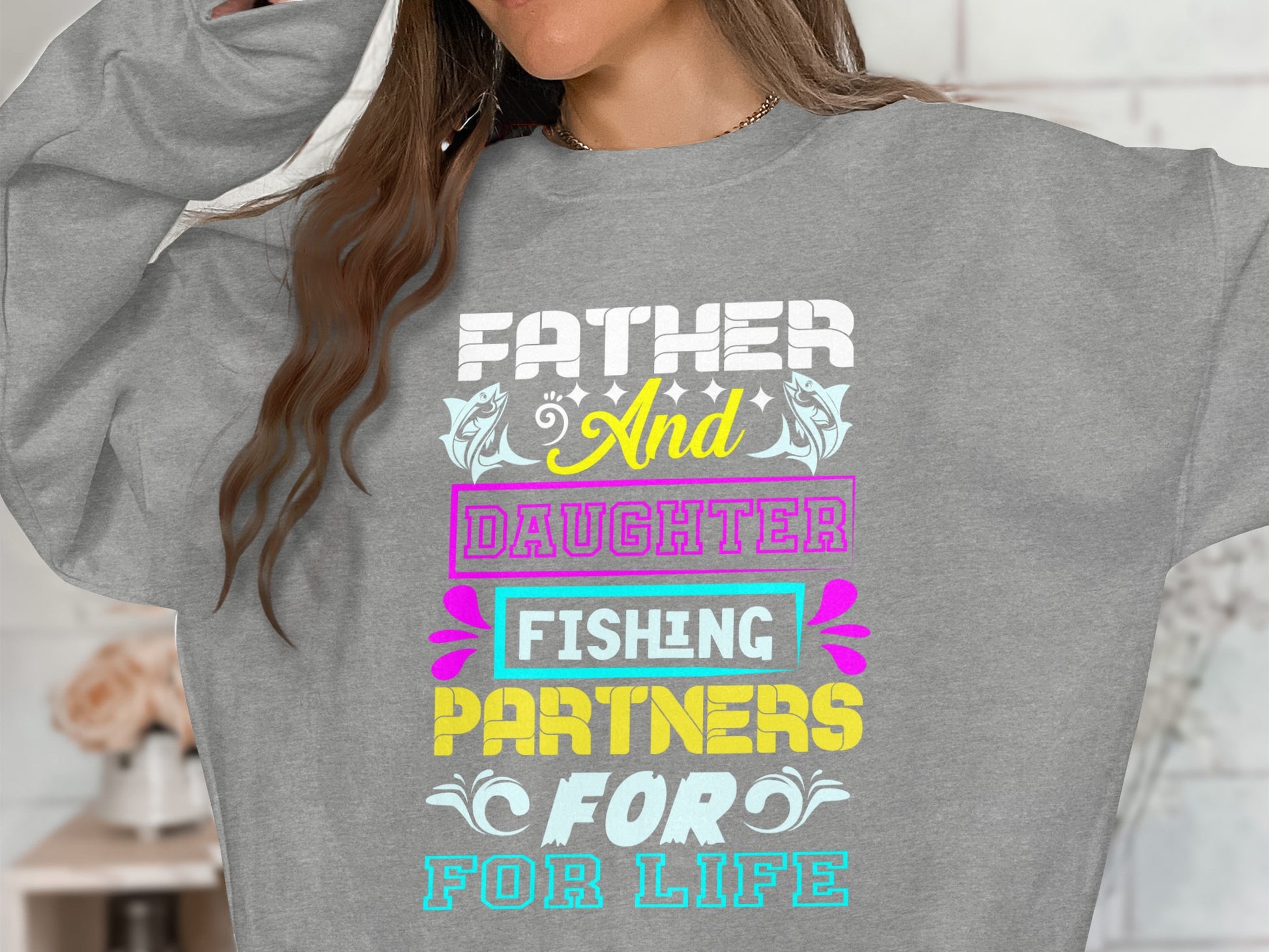 Gray sweatshirt with "FATHER And DAUGHTER FISHING PARTNERS FOR LIFE" text.