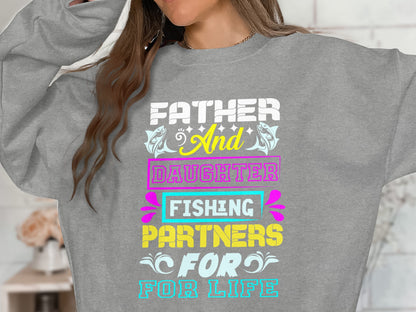 Gray sweatshirt with "FATHER And DAUGHTER FISHING PARTNERS FOR LIFE" text.