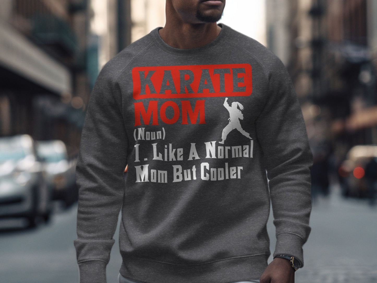 Karate Mom, noun. Like a normal mom but cooler graphic on sweatshirt.