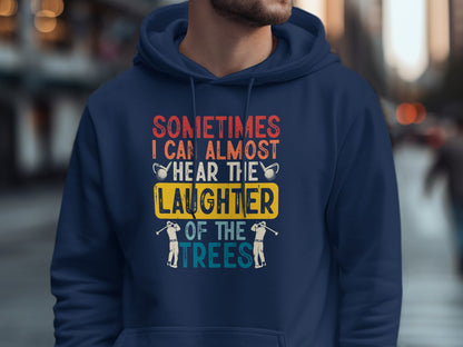 Navy hoodie with text "Sometimes I can almost hear the laughter of the trees" and golf figures.