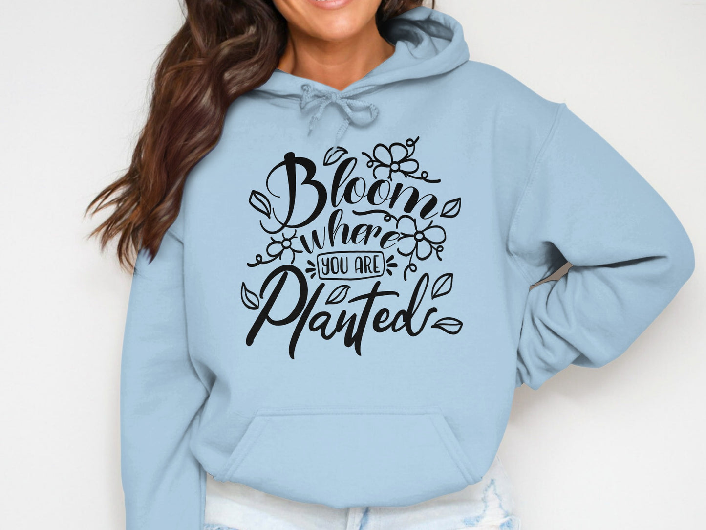 Bloom Where You Are Planted Hoodie